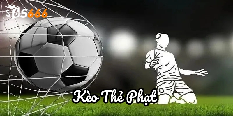 Kèo Thẻ Phạt là gì ?